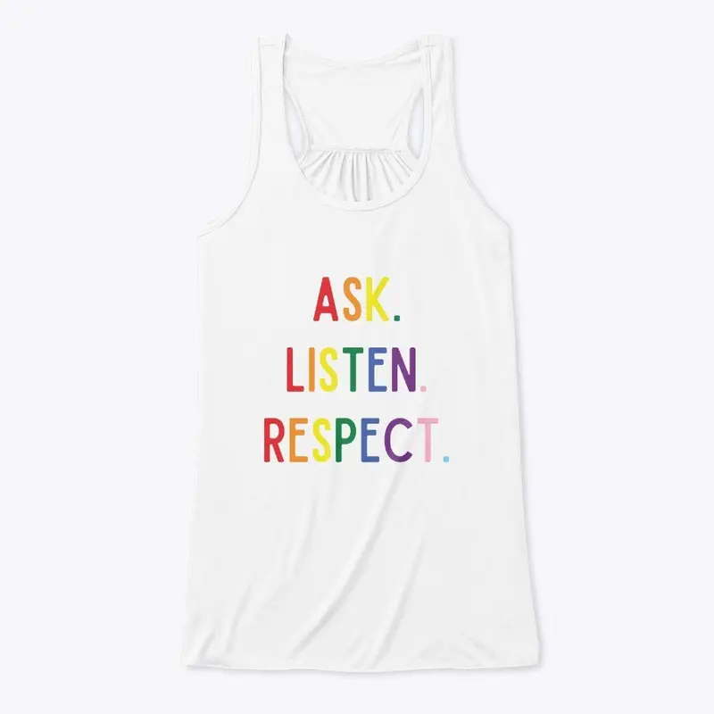 ASK. LISTEN. RESPECT. PRIDE.