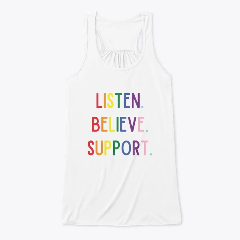 LISTEN. BELIEVE. SUPPORT. PRIDE!