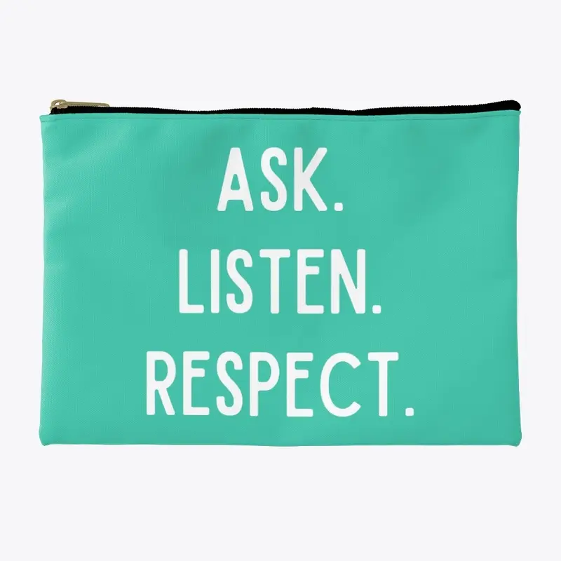 Ask. Listen. Respect.