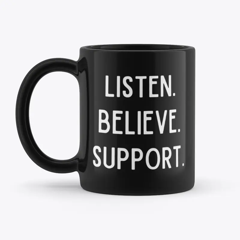 Listen. Believe. Support.