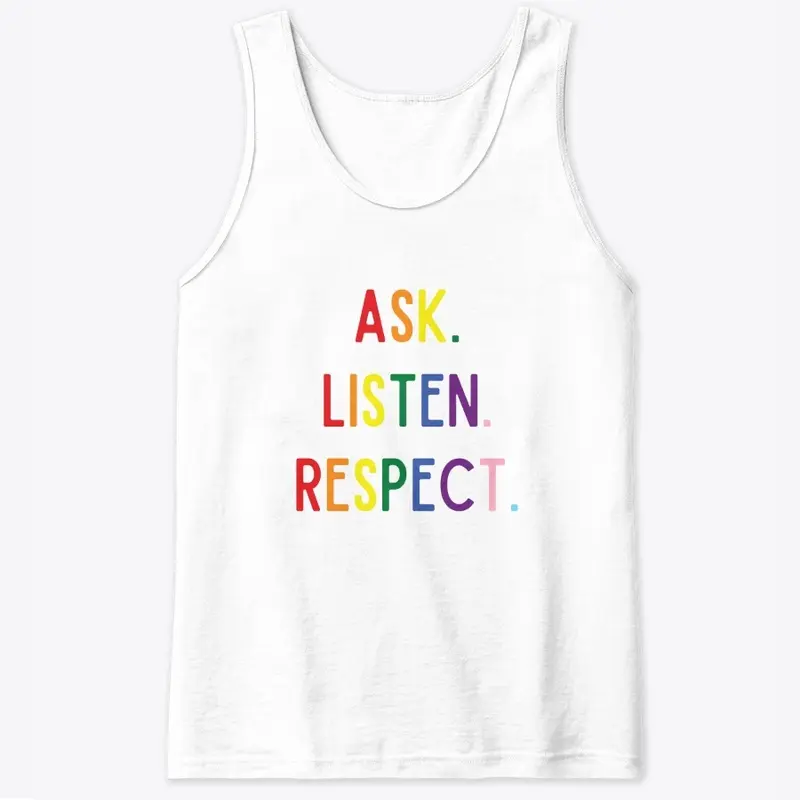 ASK. LISTEN. RESPECT. PRIDE.