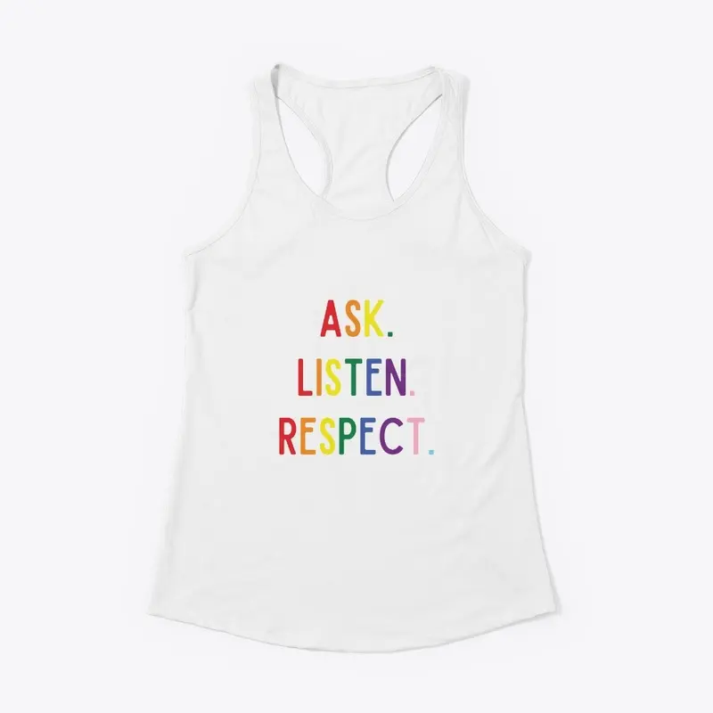 ASK. LISTEN. RESPECT. PRIDE.