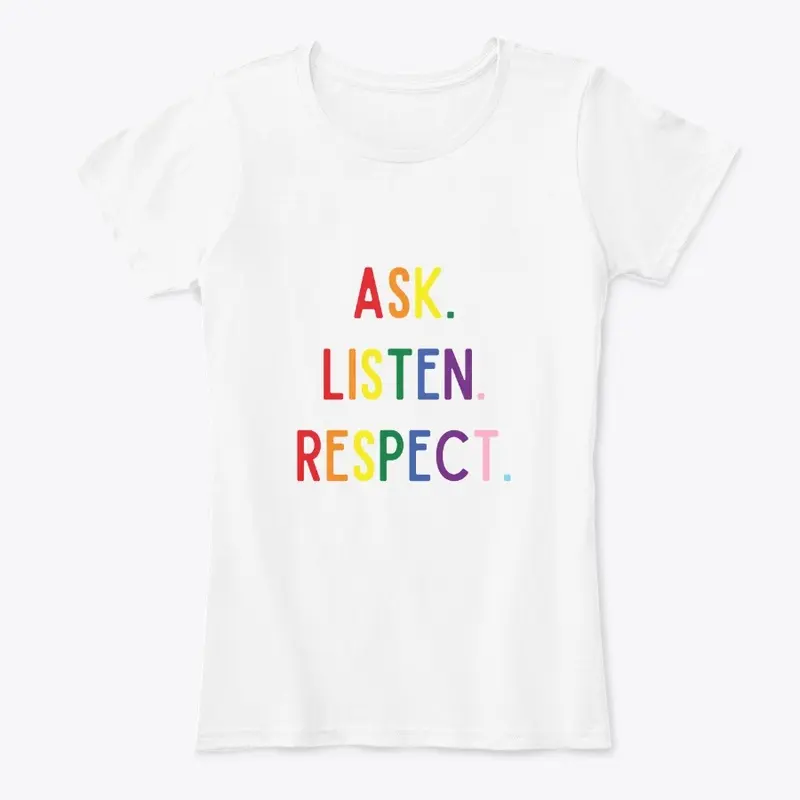 ASK. LISTEN. RESPECT. PRIDE.